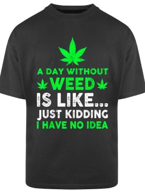 Тениска Oversize  A Day Without Weed