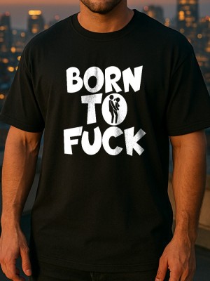 BORN TO FUCK тениска