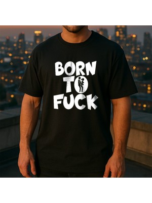 BORN TO FUCK тениска