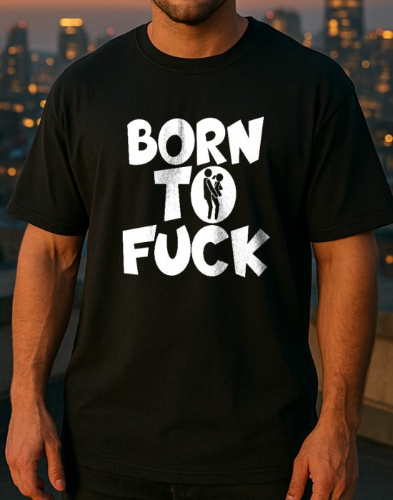 BORN TO FUCK тениска BORN TO FUCK тениска
