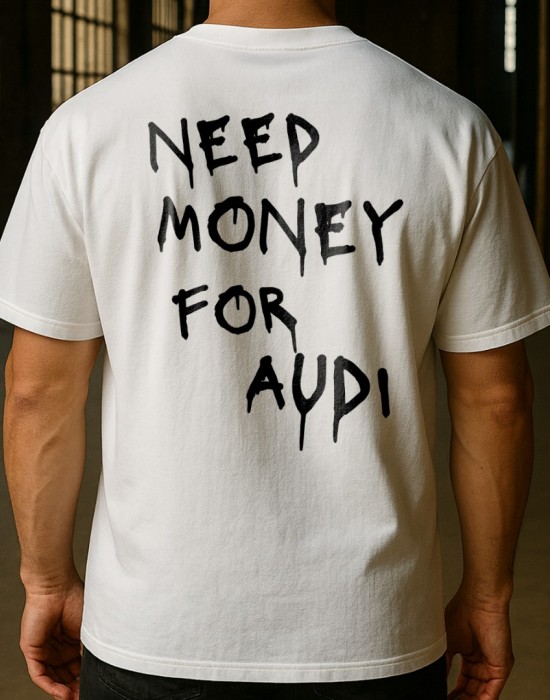 NEED MONEY FOR AUDI тениска NEED MONEY FOR AUDI тениска