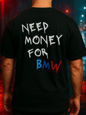 NEED MONEY FOR BMW тениска