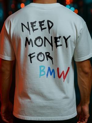 NEED MONEY FOR BMW тениска