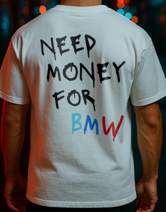 NEED MONEY FOR BMW тениска
