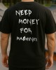 NEED MONEY FOR MASHINKI тениска