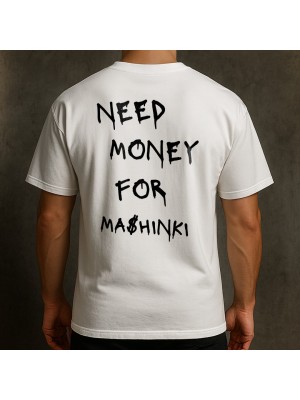 NEED MONEY FOR MASHINKI тениска