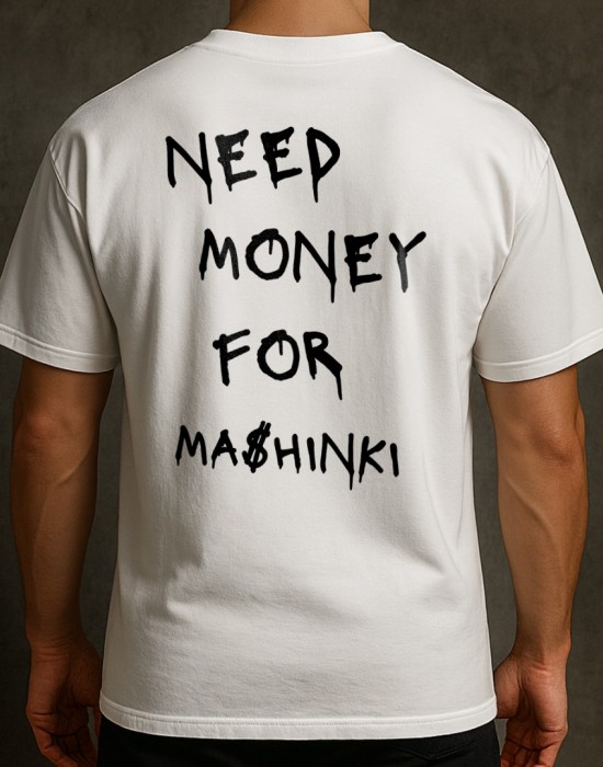 NEED MONEY FOR MASHINKI тениска