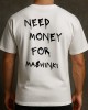 NEED MONEY FOR MASHINKI тениска