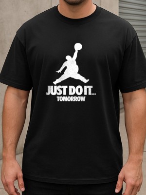 Just Do It Tomorrow тениска