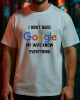 I Don’t Need Google тениска I Don’t Need Google тениска