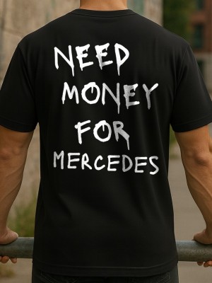 NEED MONEY FOR MERCEDES тениска