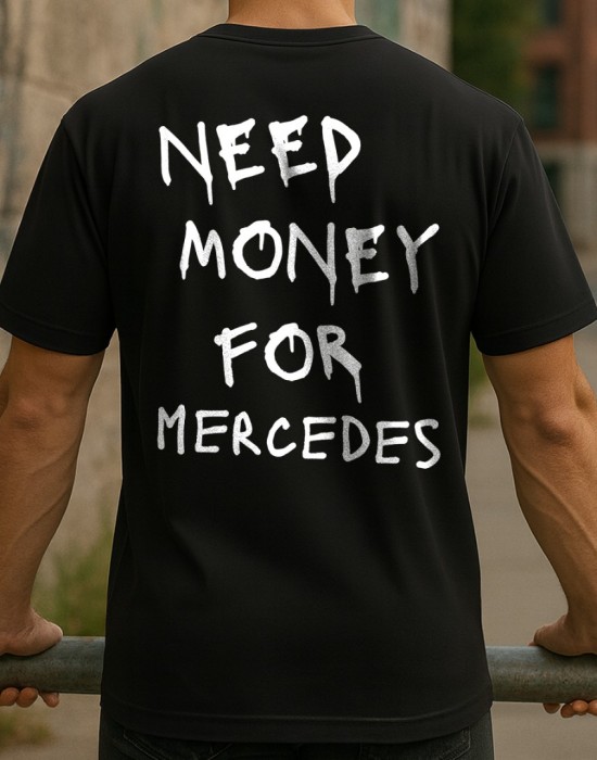 NEED MONEY FOR MERCEDES тениска