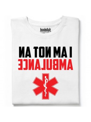 I am not an AMBULANCE тениска I am not an AMBULANCE тениска