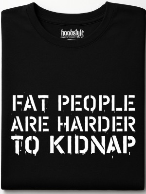 Fat people are harder to kidnap тениска Fat people are harder to kidnap тениска