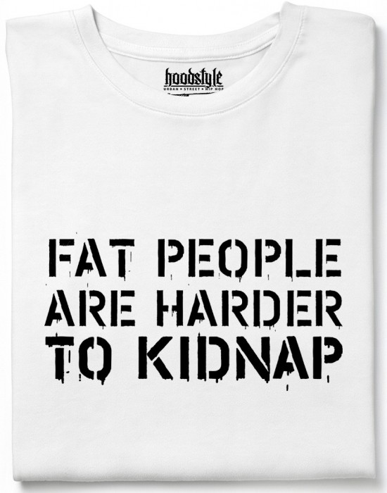 Fat people are harder to kidnap тениска Fat people are harder to kidnap тениска