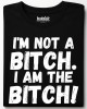 I am the bitch тениска I am the bitch тениска