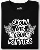 Show me your kitties тениска