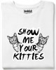 Show me your kitties тениска