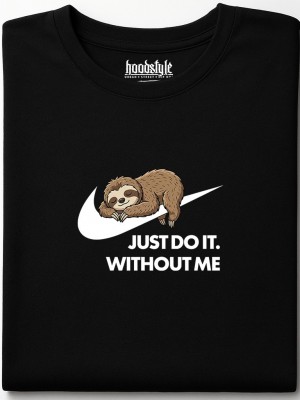  Just Do It. Without Me тениска