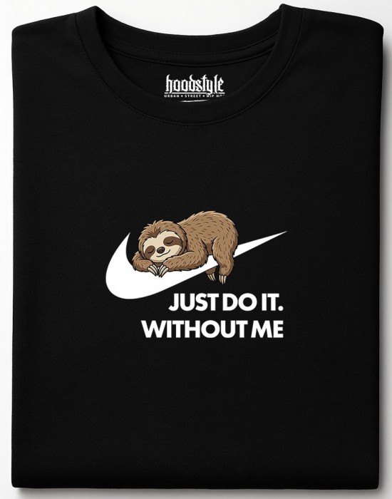  Just Do It. Without Me тениска