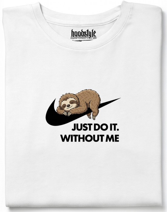  Just Do It. Without Me тениска