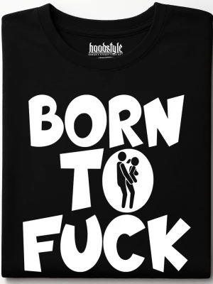 BORN TO FUCK тениска
