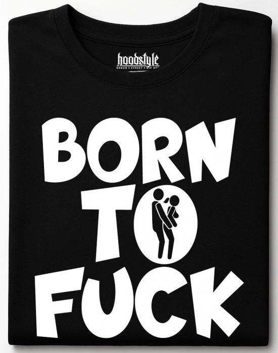 BORN TO FUCK тениска