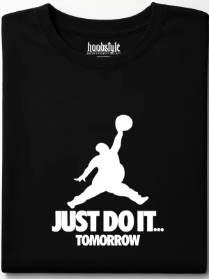 Just Do It Tomorrow тениска