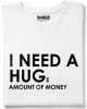 I need a huge amount of money тениска