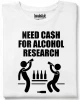 Need cash for alcohol тениска