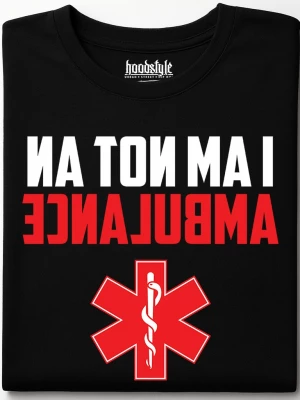 I am not an AMBULANCE тениска