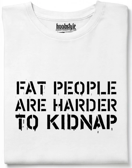 Fat people are harder to kidnap тениска
