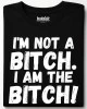 I am the bitch тениска