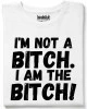 I am the bitch тениска