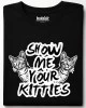 Show me your kitties тениска