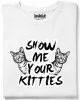 Show me your kitties тениска