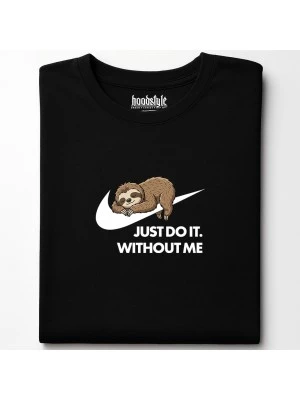  Just Do It. Without Me тениска
