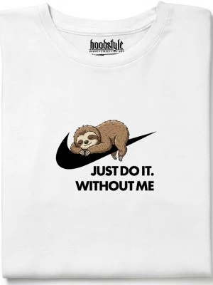  Just Do It. Without Me тениска