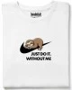 Just Do It. Without Me тениска